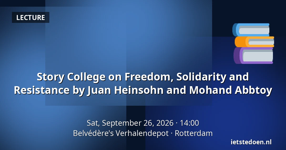 Story College on Freedom, Solidarity and Resistance by Juan Heinsohn and Mohand Abbtoy — Belvédère's Verhalendepot, Rotterdam