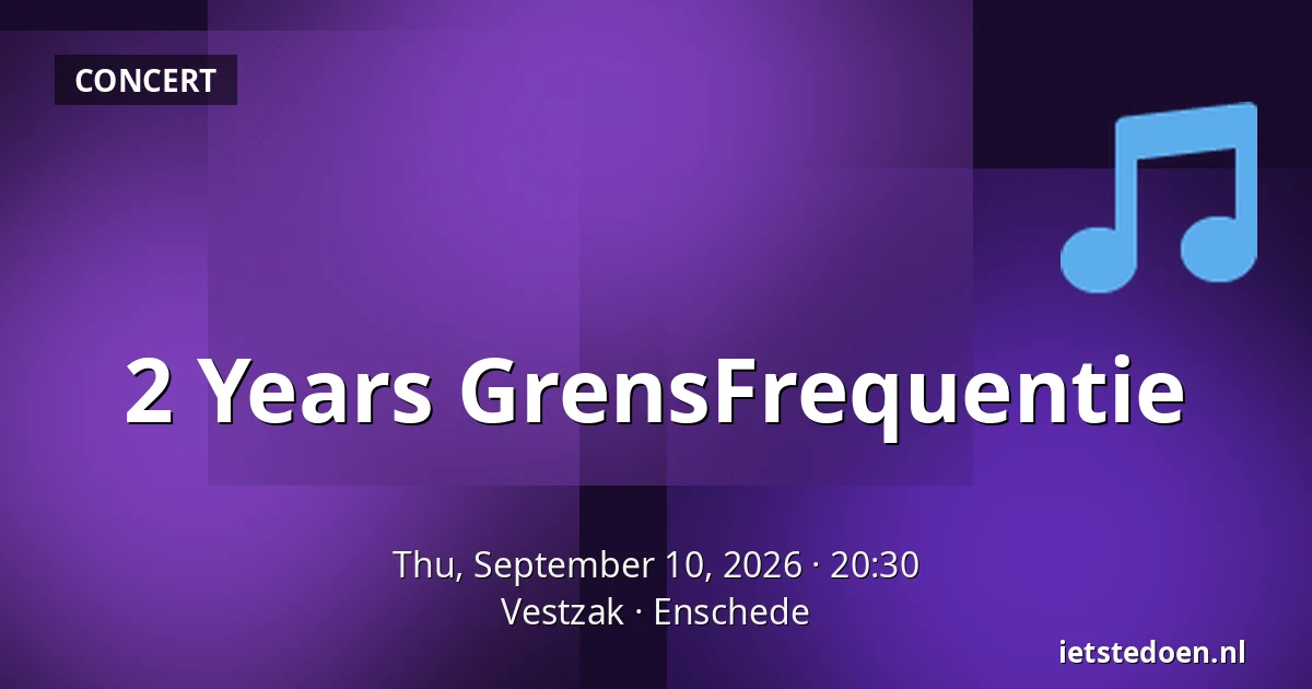 2 Years GrensFrequentie — Vestzak, Enschede