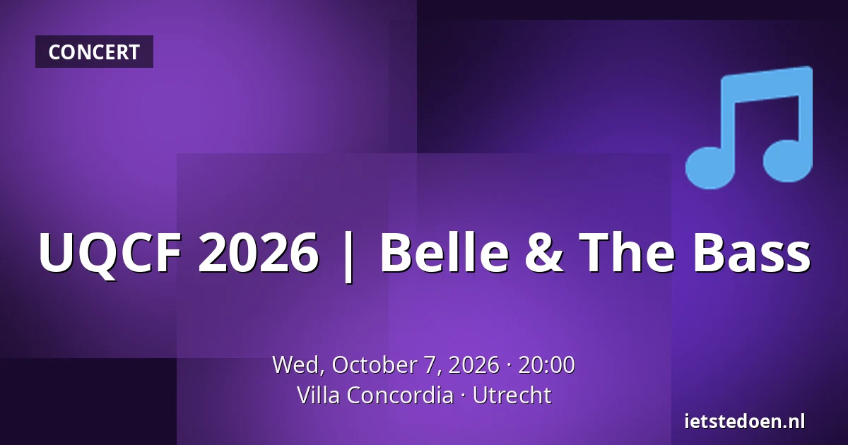 UQCF 2026 | Belle & The Bass — Villa Concordia, Utrecht