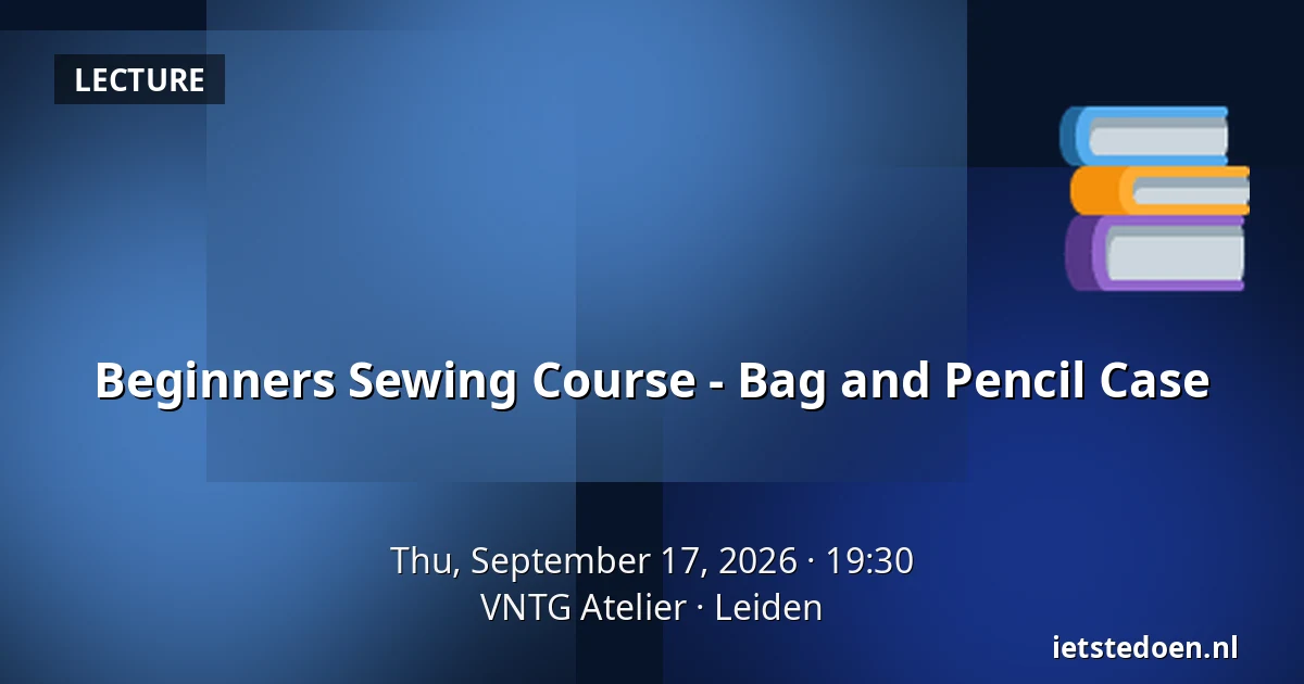 Beginners Sewing Course - Bag and Pencil Case — VNTG Atelier, Leiden