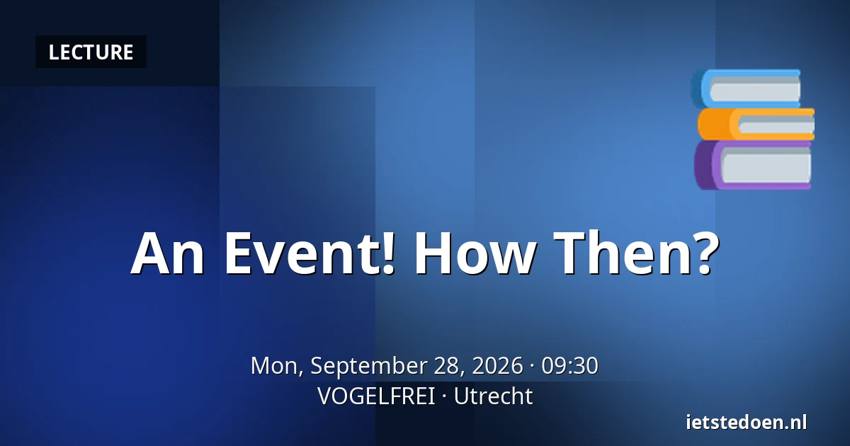 An Event! How Then? — VOGELFREI, Utrecht
