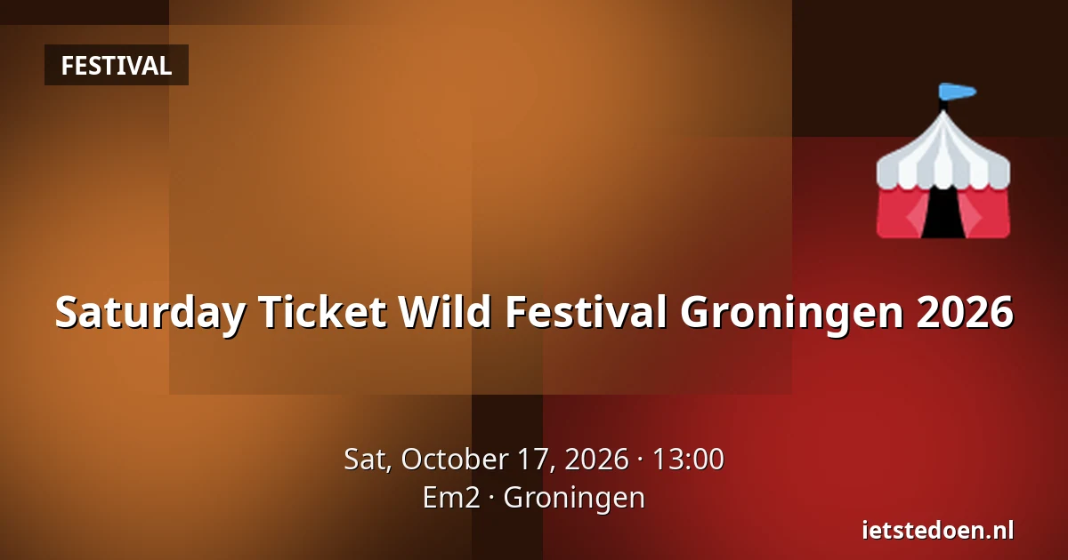Saturday Ticket Wild Festival Groningen 2026 — Em2, Groningen