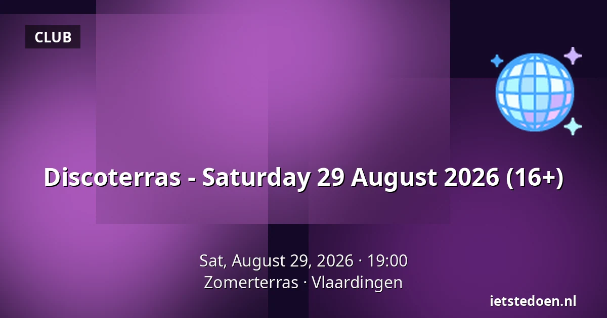 Discoterras - Saturday 29 August 2026 (16+) — Zomerterras, Vlaardingen