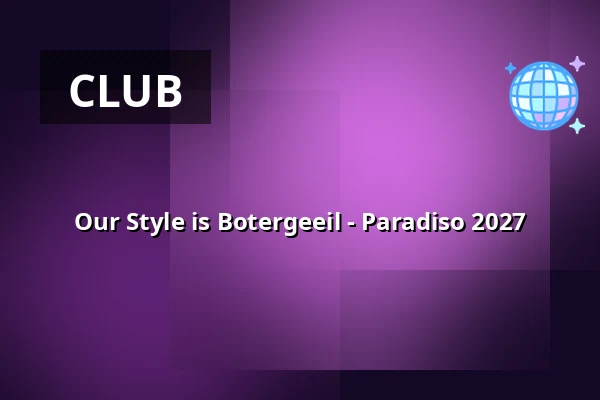 Our Style is Botergeeil - Paradiso 2027 — Paradiso, Amsterdam