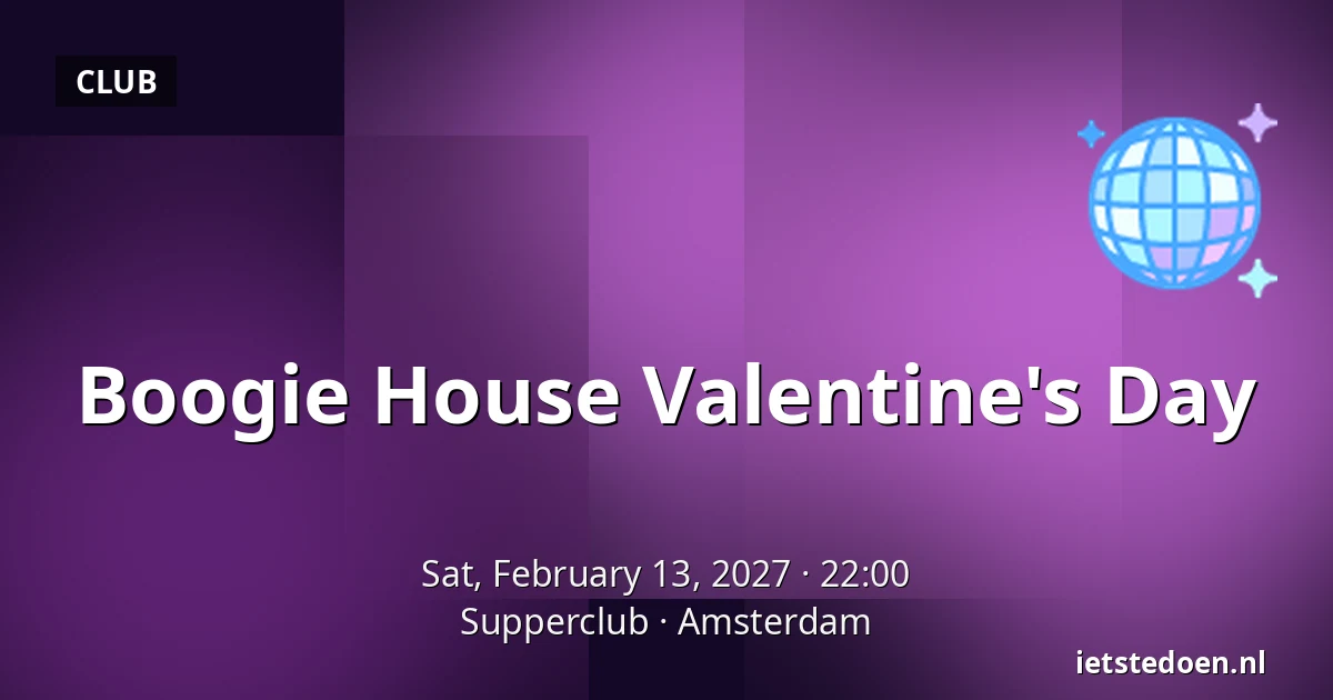 Boogie House Valentine's Day — Supperclub, Amsterdam