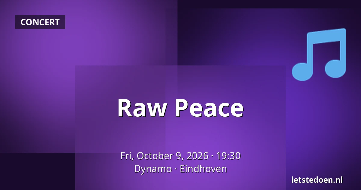 Raw Peace — Dynamo, Eindhoven