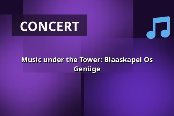 Music under the Tower: Blaaskapel Os Genüge — Podium onder de Toren op het Raadhuisplein, Panningen