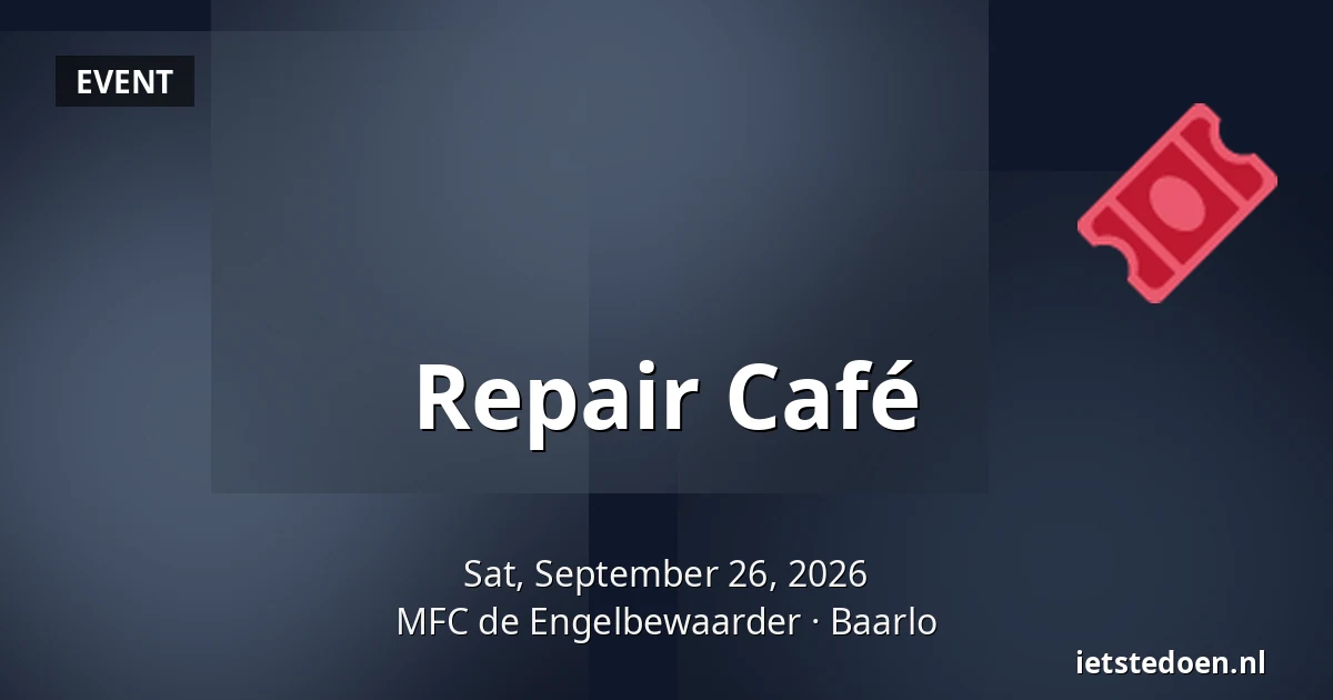 Repair Café — MFC de Engelbewaarder, Baarlo