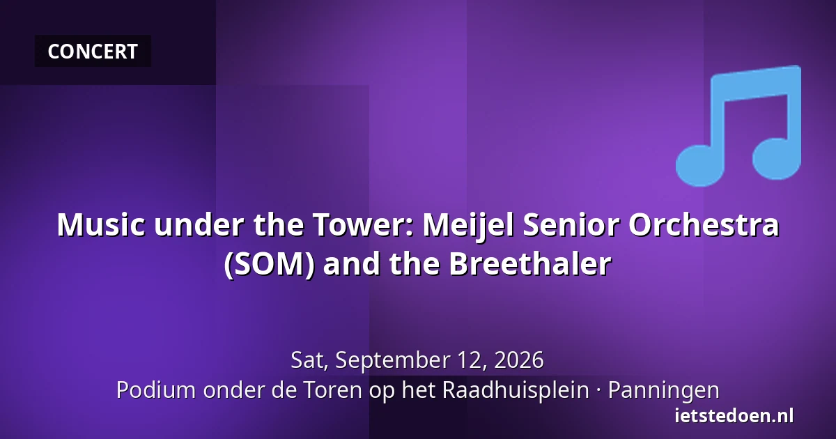 Music under the Tower: Meijel Senior Orchestra (SOM) and the Breethaler — Podium onder de Toren op het Raadhuisplein, Panningen