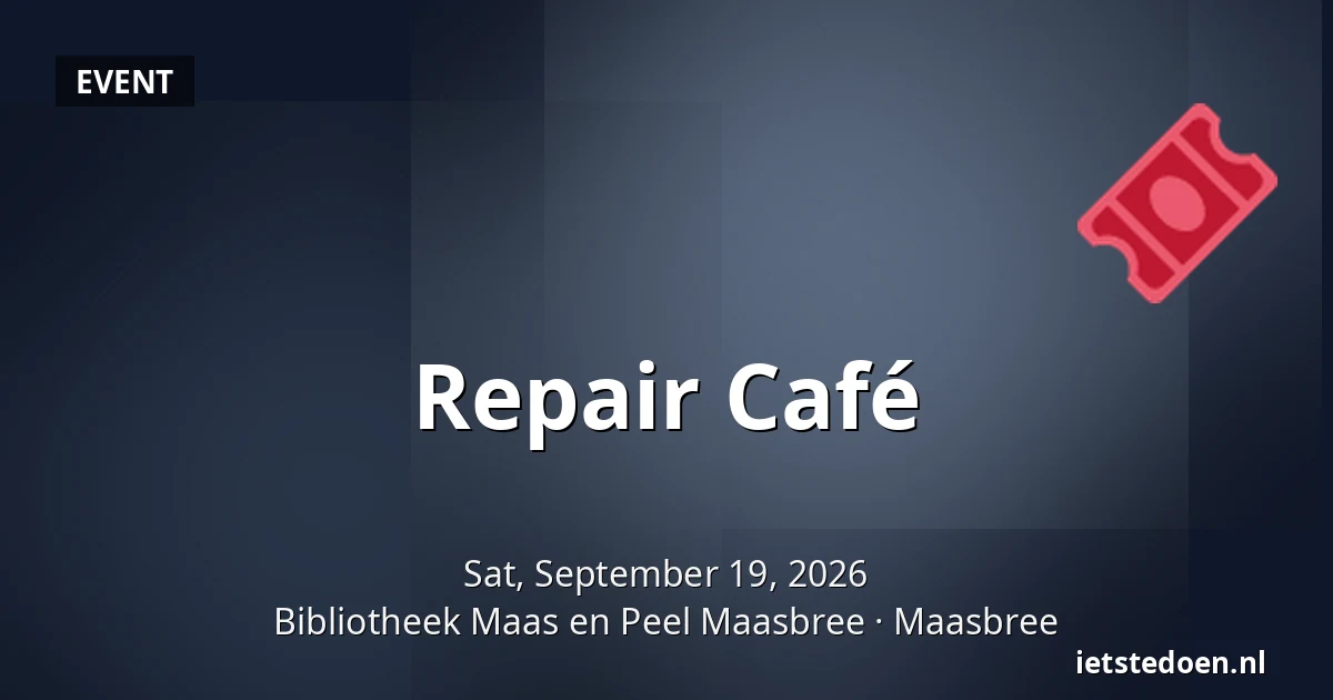 Repair Café — Bibliotheek Maas en Peel Maasbree, Maasbree