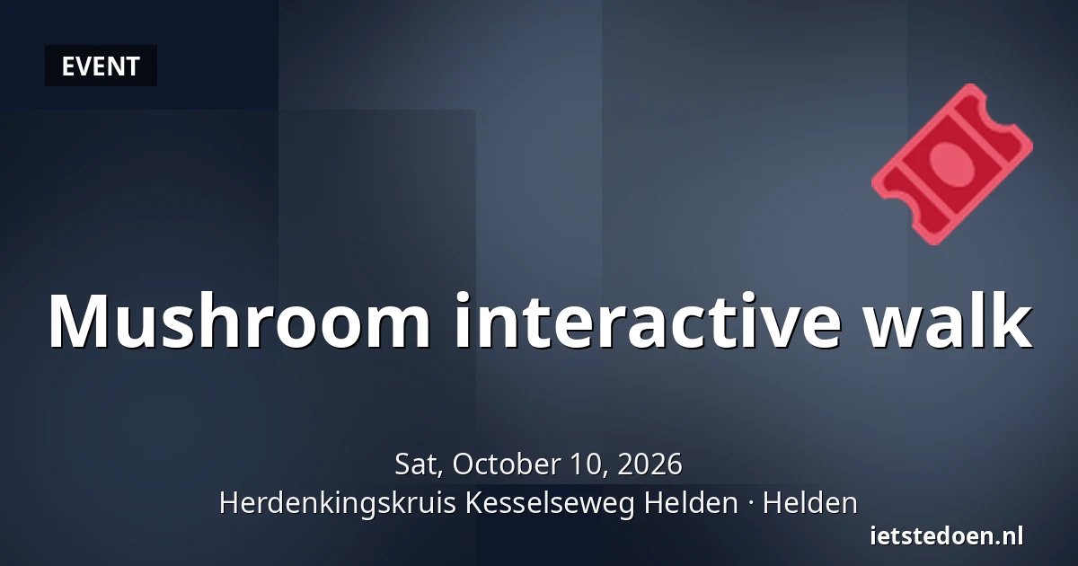 Mushroom interactive walk — Herdenkingskruis Kesselseweg Helden, Helden