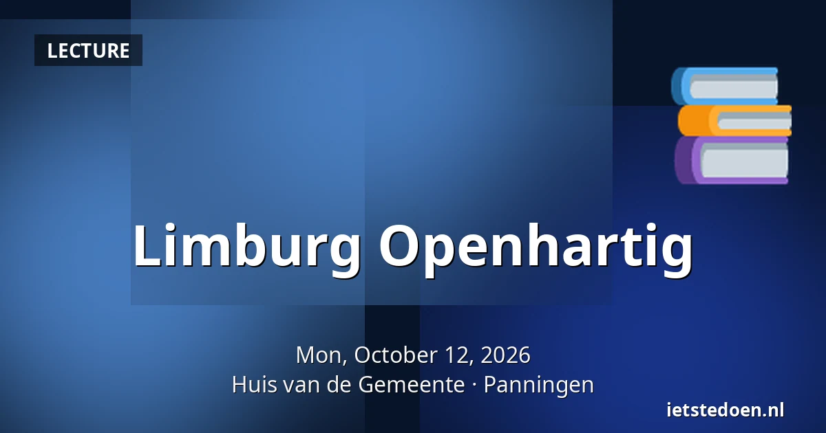 Limburg Openhartig — Huis van de Gemeente, Panningen