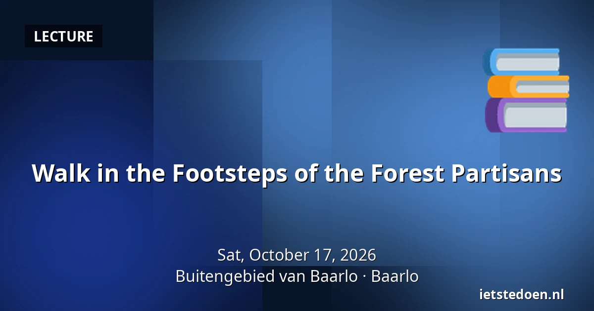 Walk in the Footsteps of the Forest Partisans — Buitengebied van Baarlo, Baarlo