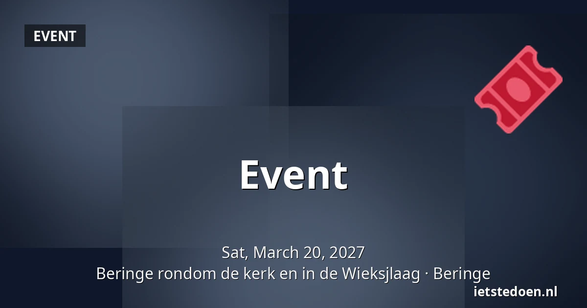 Event — Beringe rondom de kerk en in de Wieksjlaag, Beringe