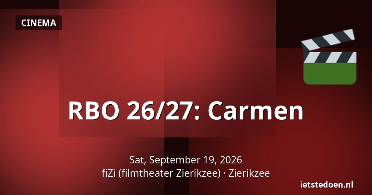 RBO 26/27: Carmen — fiZi (filmtheater Zierikzee), Zierikzee