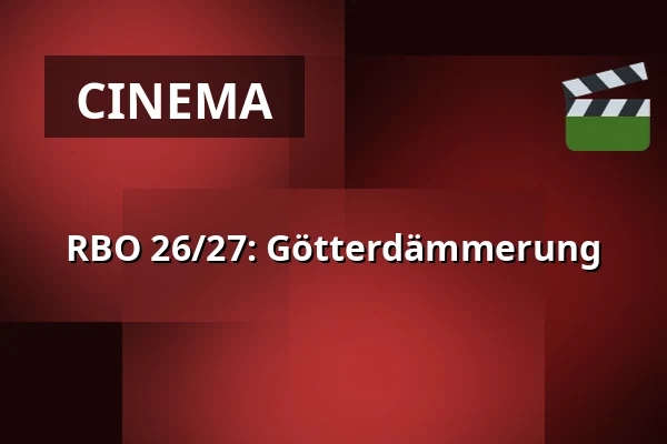 RBO 26/27: GΓΆtterdΓ€mmerung β fiZi (filmtheater Zierikzee), Zierikzee