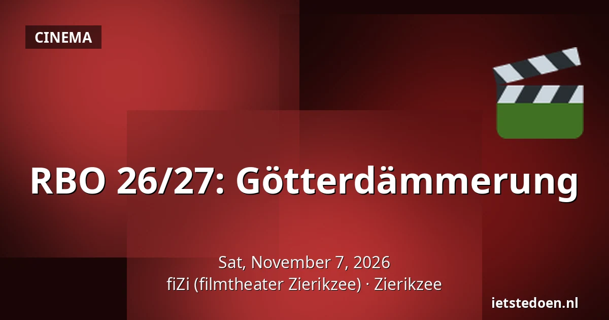 RBO 26/27: Götterdämmerung — fiZi (filmtheater Zierikzee), Zierikzee