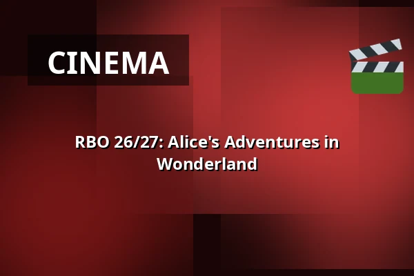 RBO 26/27: Alice's Adventures in Wonderland β fiZi (filmtheater Zierikzee), Zierikzee