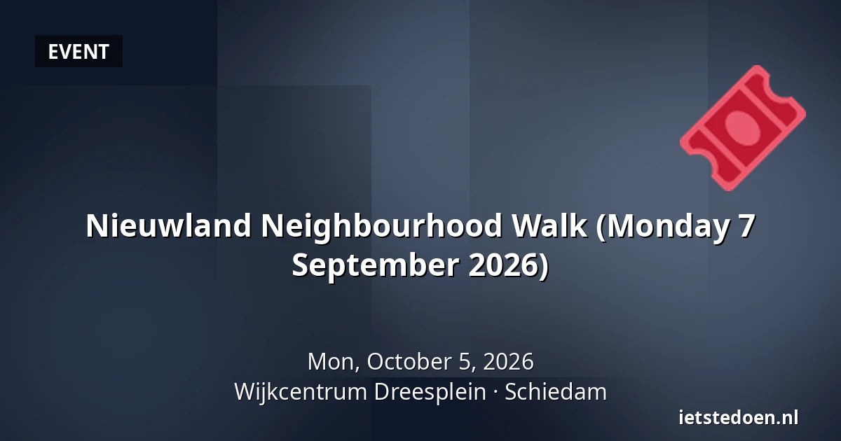 Nieuwland Neighbourhood Walk (Monday 7 September 2026) — Wijkcentrum Dreesplein, Schiedam