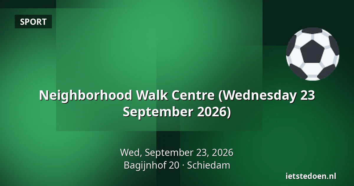 Neighborhood Walk Centre (Wednesday 23 September 2026) — Bagijnhof 20, Schiedam