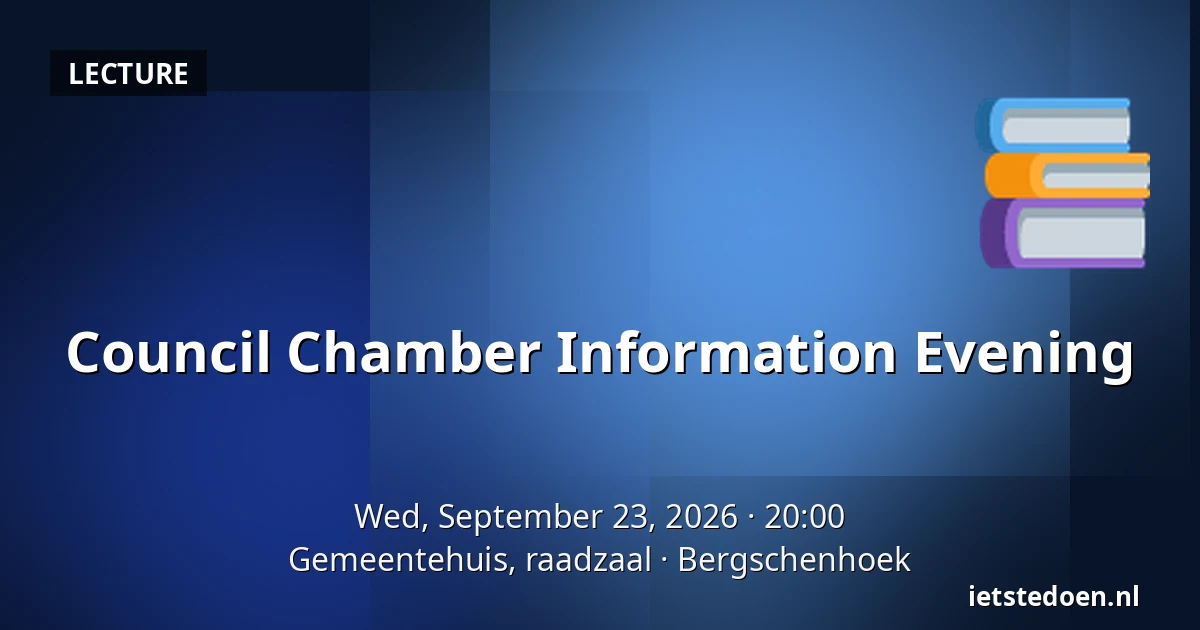 Council Chamber Information Evening — Gemeentehuis, raadzaal, Bergschenhoek