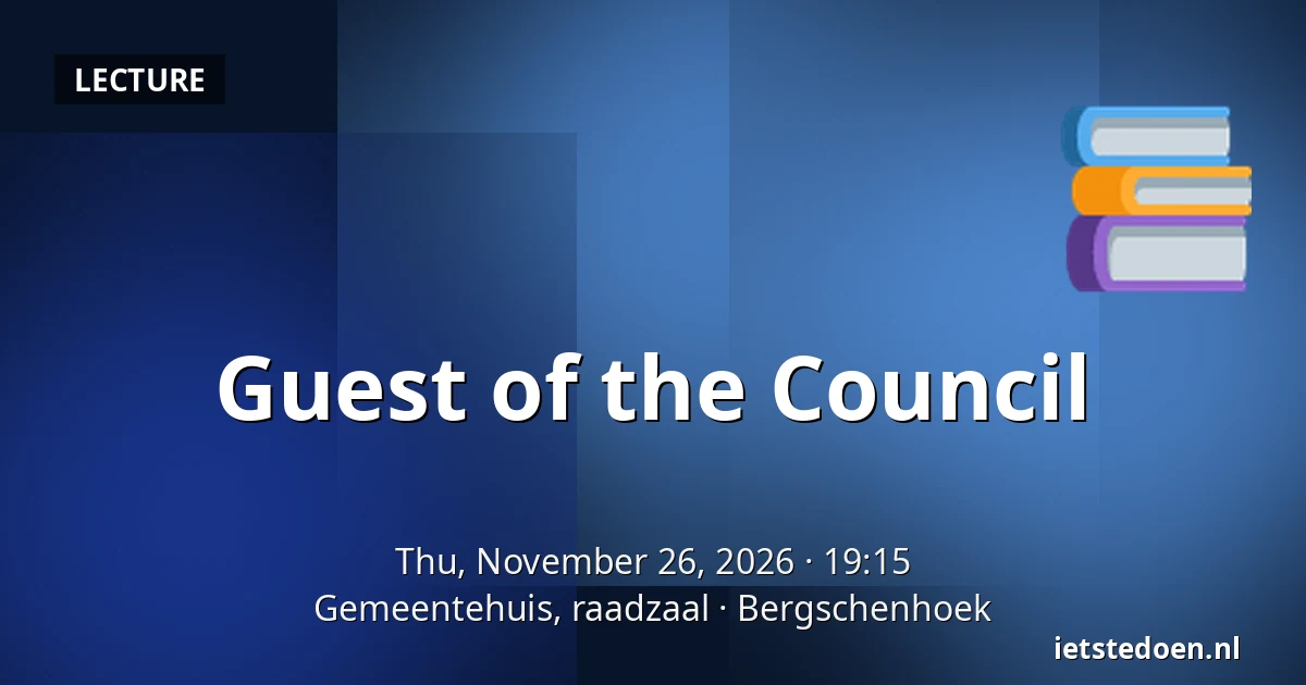 Guest of the Council — Gemeentehuis, raadzaal, Bergschenhoek