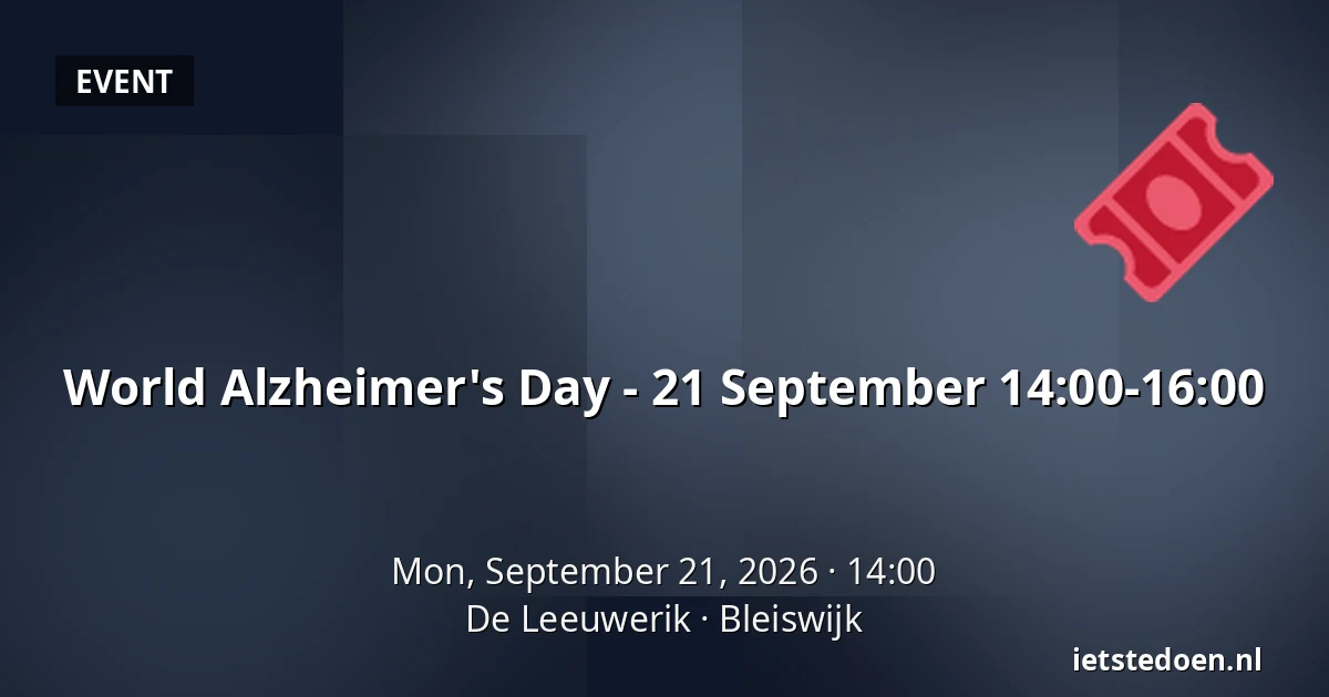World Alzheimer's Day - 21 September 14:00-16:00 — De Leeuwerik, Bleiswijk
