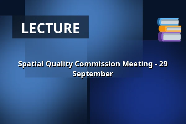 Spatial Quality Commission Meeting - 29 September — Vergaderzaal 8, Bergschenhoek