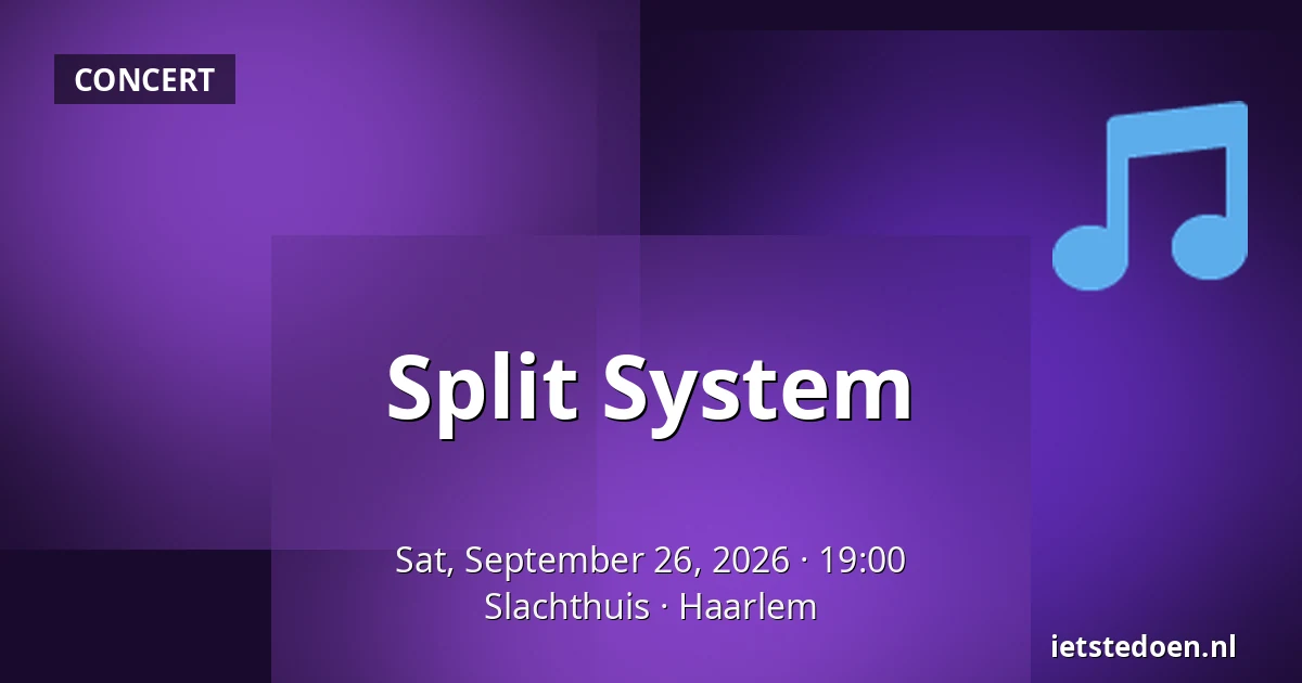 Split System — Slachthuis, Haarlem
