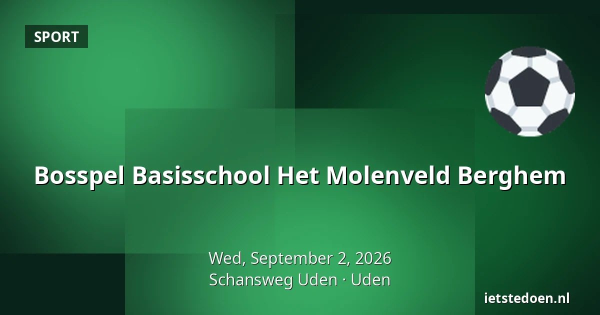 Bosspel Basisschool Het Molenveld Berghem — Schansweg Uden, Uden