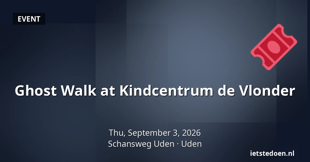 Ghost Walk at Kindcentrum de Vlonder — Schansweg Uden, Uden