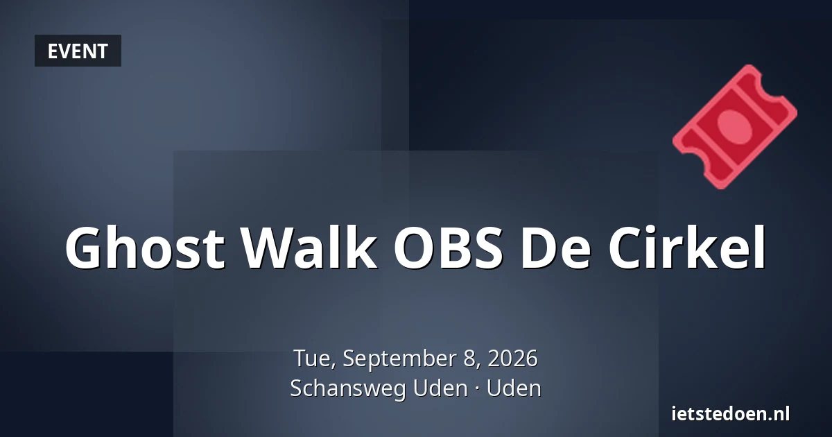 Ghost Walk OBS De Cirkel — Schansweg Uden, Uden