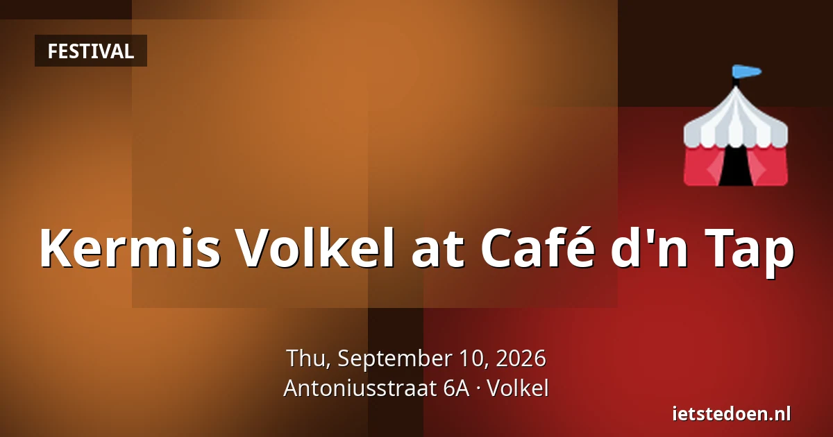 Kermis Volkel at Café d'n Tap — Antoniusstraat 6A, Volkel