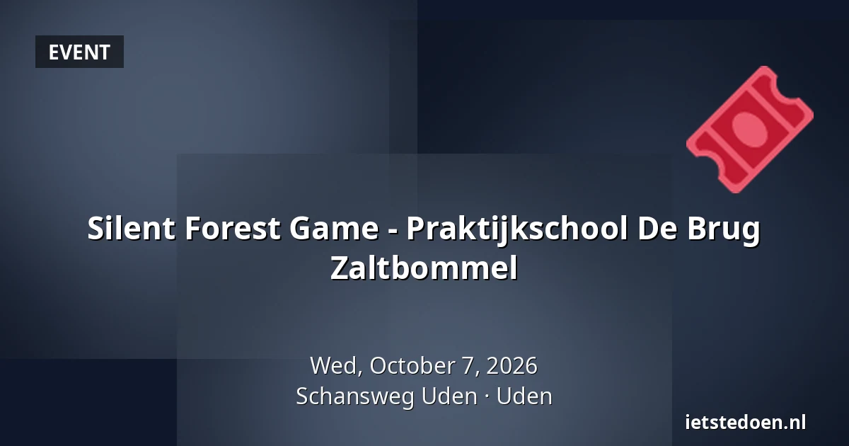 Silent Forest Game - Praktijkschool De Brug Zaltbommel — Schansweg Uden, Uden