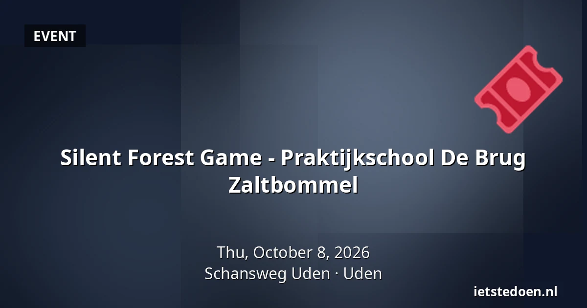 Silent Forest Game - Praktijkschool De Brug Zaltbommel — Schansweg Uden, Uden