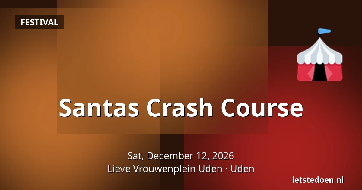 Santas Crash Course — Lieve Vrouwenplein Uden, Uden