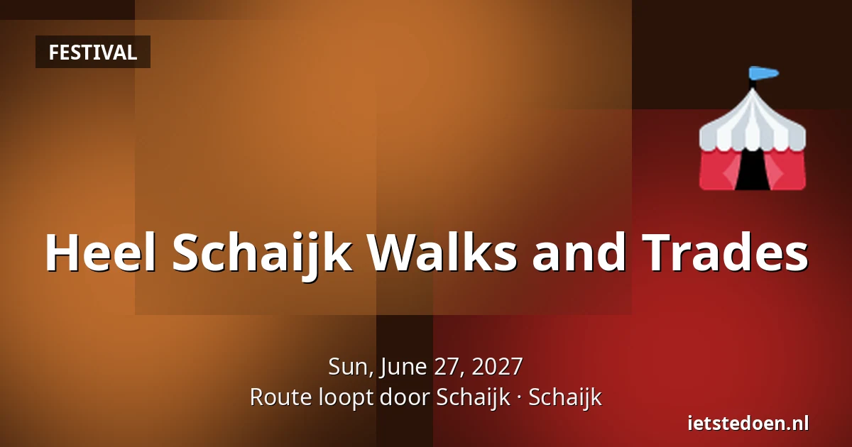 Heel Schaijk Walks and Trades — Route loopt door Schaijk, Schaijk