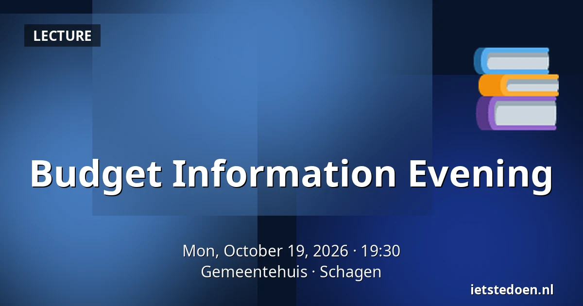 Budget Information Evening — Gemeentehuis, Schagen