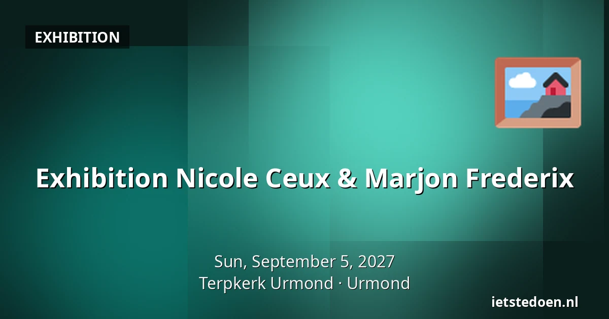 Exhibition Nicole Ceux & Marjon Frederix — Terpkerk Urmond, Urmond