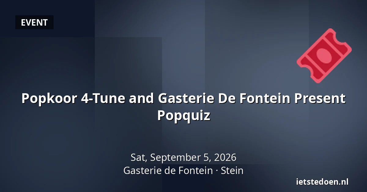 Popkoor 4-Tune and Gasterie De Fontein Present Popquiz — Gasterie de Fontein, Stein
