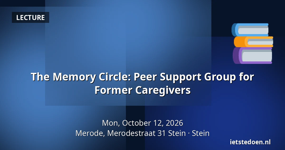 The Memory Circle: Peer Support Group for Former Caregivers — Merode, Merodestraat 31 Stein, Stein