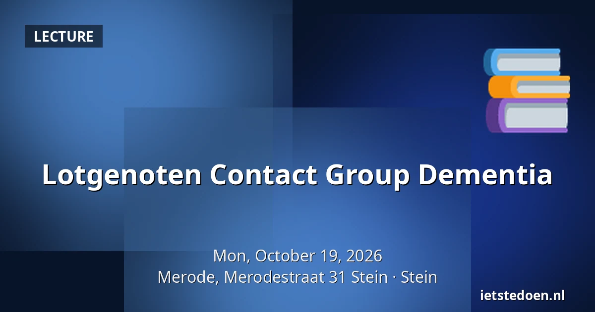 Lotgenoten Contact Group Dementia — Merode, Merodestraat 31 Stein, Stein