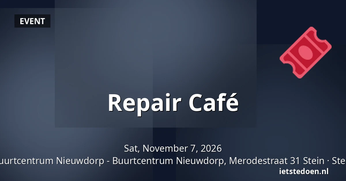 Repair Café — Buurtcentrum Nieuwdorp - Buurtcentrum Nieuwdorp, Merodestraat 31 Stein, Stein