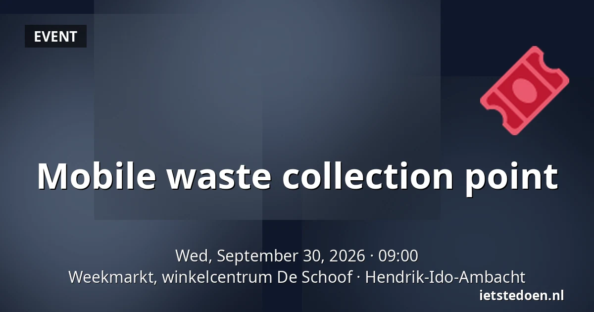 Mobile waste collection point — Weekmarkt, winkelcentrum De Schoof, Hendrik-Ido-Ambacht