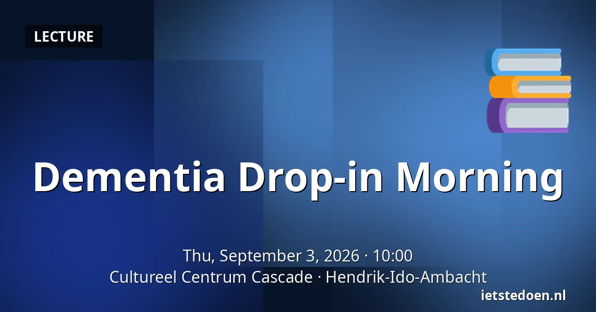 Dementia Drop-in Morning — Cultureel Centrum Cascade, Hendrik-Ido-Ambacht