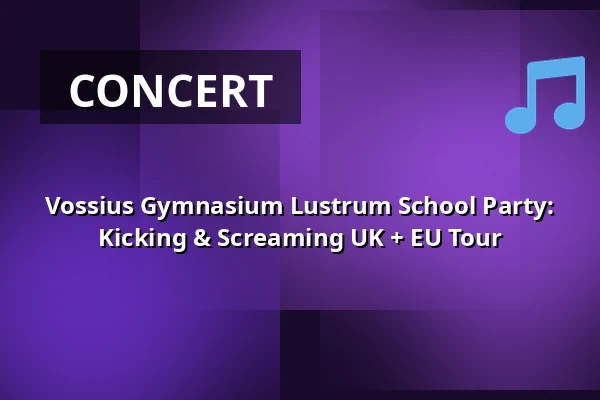Vossius Gymnasium Lustrum School Party: Kicking & Screaming UK + EU Tour — Melkweg, Amsterdam