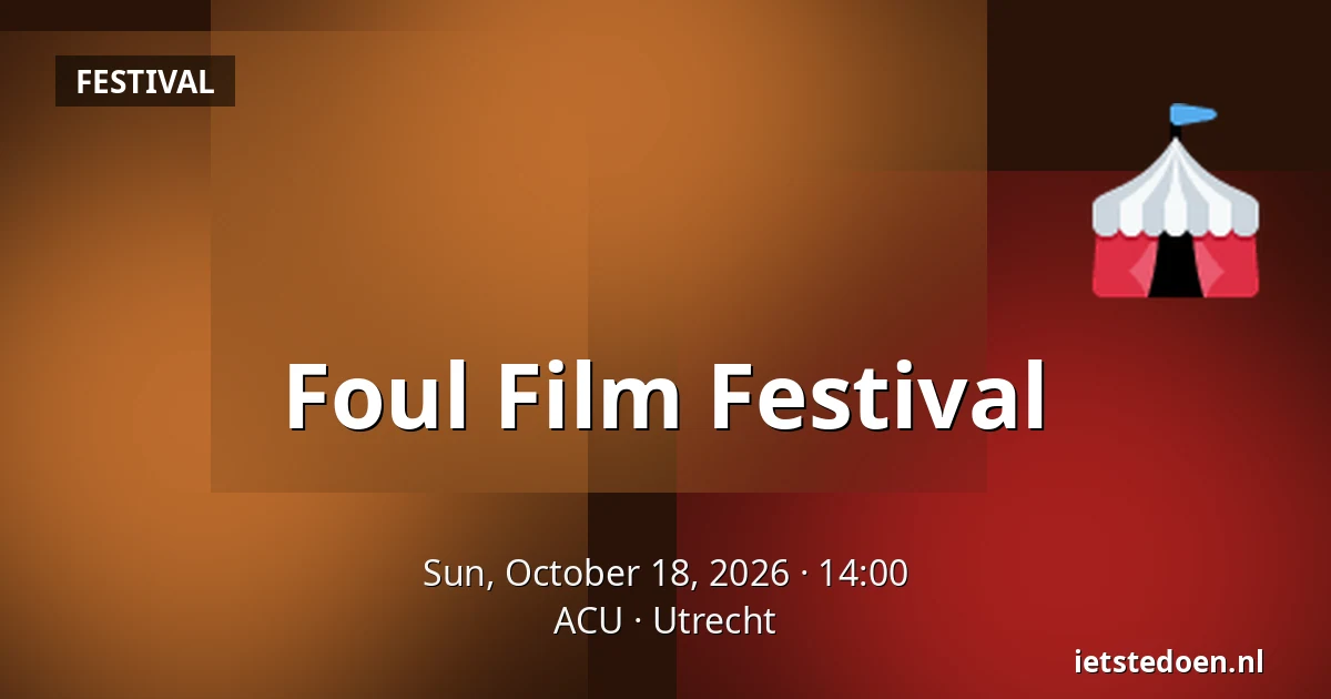 Foul Film Festival — ACU, Utrecht