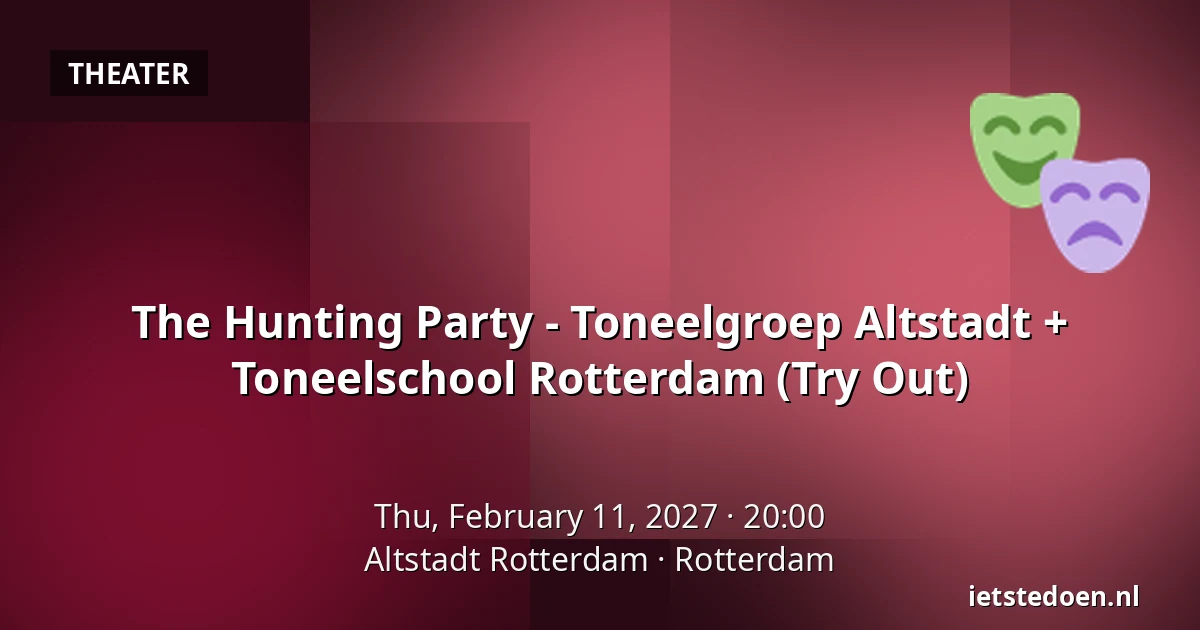 The Hunting Party - Toneelgroep Altstadt + Toneelschool Rotterdam (Try Out) — Altstadt Rotterdam, Rotterdam