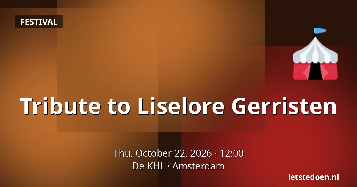 Tribute to Liselore Gerristen — De KHL, Amsterdam