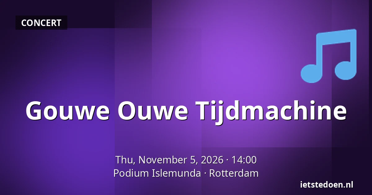 Gouwe Ouwe Tijdmachine — Podium Islemunda, Rotterdam